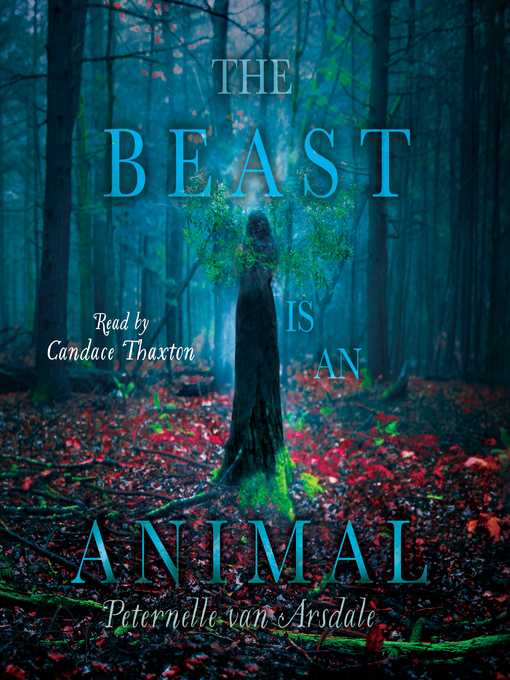 Title details for The Beast Is an Animal by Peternelle van Arsdale - Wait list